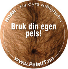 Brun button med teksten: "Bruk din egen pels!"